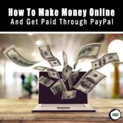 How To Make Money Online And Get Paid Through PayPal (17 Legit Online Jobs)